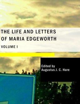 The Life and Letters of Maria Edgeworth; Volume I