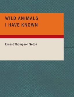 Wild Animals I Have Known
