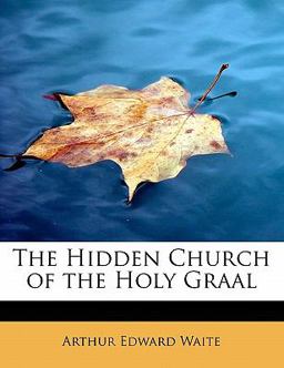 The Hidden Church of the Holy Graal The Hidden Church of the Holy Graal