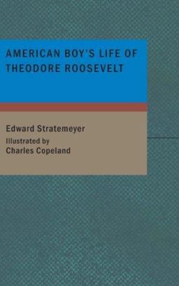 American Boy's Life of Theodore Roosevelt