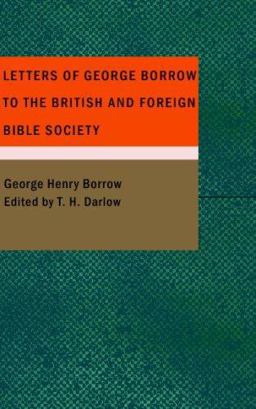Letters of George Borrow to the British and Foreign Bible Society