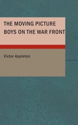 The Moving Picture Boys on the War Front