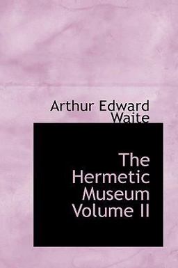 The Hermetic Museum Volume II The Hermetic Museum Volume II