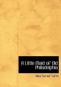A Little Maid of Old Philadelphia