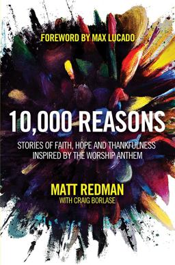 10,000 Reasons: Stories of Faith, Hope, and Thankfulness Inspired by the Worship Anthem  9781434702906 Front Cover