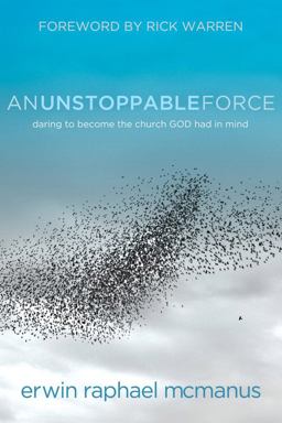 Unstoppable Force Daring to Become the Church God Had in Mind  9781434703217 Front Cover