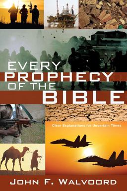 Every Prophecy of the Bible Clear Explanations for Uncertain Times  9781434703866 Front Cover