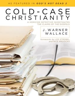 Cold-Case Christianity A Homicide Detective Investigates the Claims of the Gospels  9781434704696 Front Cover