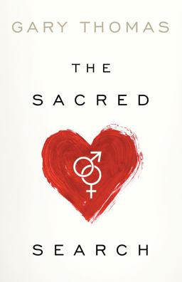 Sacred Search What If It's Not about Who You Marry, but Why?  9781434704894 Front Cover