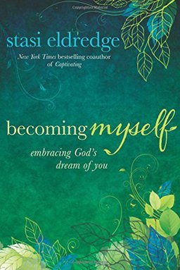 Becoming Myself Embracing God's Dream of You  9781434705358 Front Cover