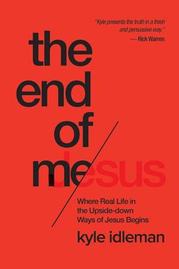 End of Me Where Real Life in the Upside-Down Ways of Jesus Begins  9781434707079 Front Cover