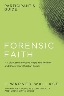 Forensic Faith Participant's Guide Forensic Faith Participant's Guide