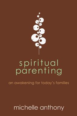 Spiritual Parenting An Awakening for Today's Families  9781434764478 Front Cover