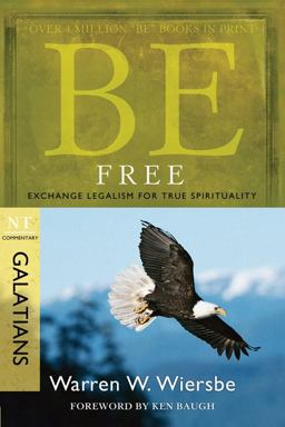 Be Free (Galatians) Exchange Legalism for True Spirituality  9781434767479 Front Cover