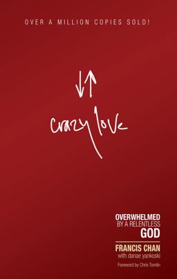 Crazy Love Overwhelmed by a Relentless God  9781434768513 Front Cover