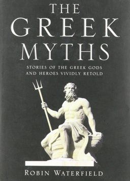 The Greek Myths Stories of the Greek Gods and Heroes Vividly Retold