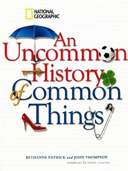 Uncommon History of Common Things (Special Sales Edition)  9781435137141 Front Cover