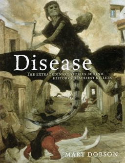 Disease The Extraordinary Stories Behind History's Deadliest Killers  9781435151666 Front Cover