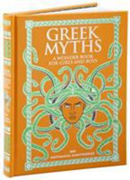 Greek Myths: a Wonder Book for Girls and Boys (Barnes and Noble Collectible Classics: Children's Edition)