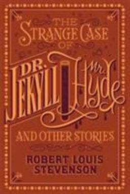 The Strange Case of Dr. Jekyll and Mr. Hyde and Other Stories