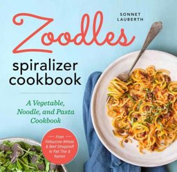 Zoodles Spiralizer Cookbook