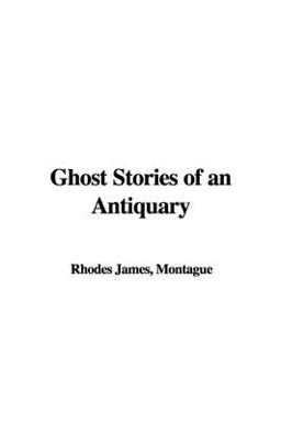 Ghost Stories of an Antiquary