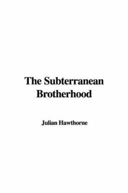 The Subterranean Brotherhood The Subterranean Brotherhood