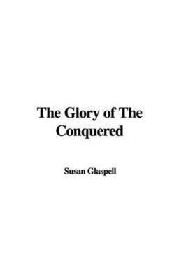 The Glory of the Conquered