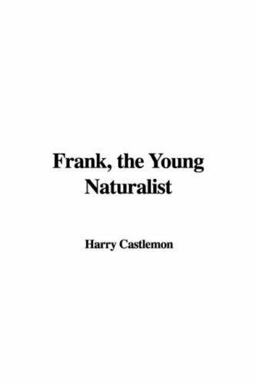 Frank, the Young Naturalist