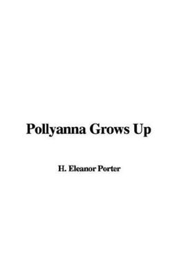Pollyanna Grows Up Pollyanna Grows Up
