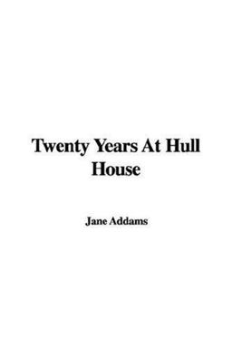 Twenty Years at Hull-House