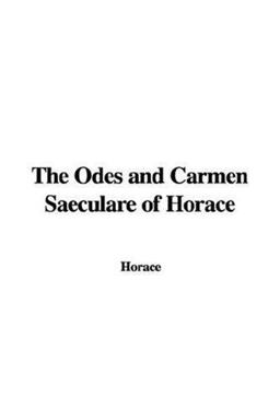 The Odes and Carmen Saeculare of Horace