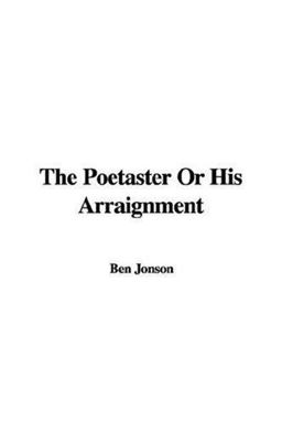 The Poetaster or His Arraignment