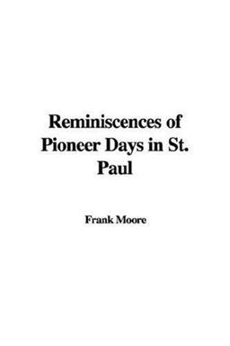 Reminiscences of Pioneer Days in St Paul