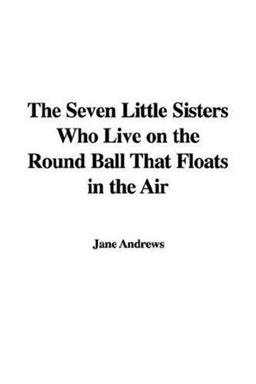 The Seven Little Sisters Who Live on the Round Ball That Floats in the Air