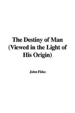 The Destiny of Man