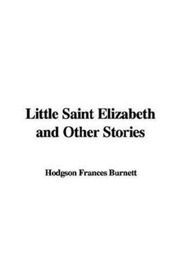 Little Saint Elizabeth and Other Stories