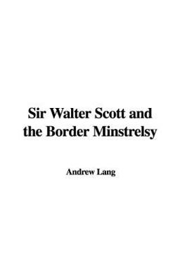 Sir Walter Scott and the Border Minstrelsy