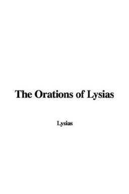 The Orations of Lysias The Orations of Lysias