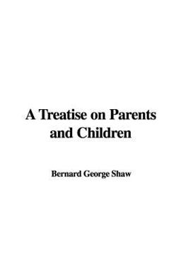 A Treatise on Parents and Children