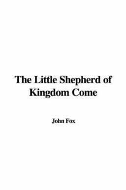 The Little Shepherd of Kingdom Come The Little Shepherd of Kingdom Come