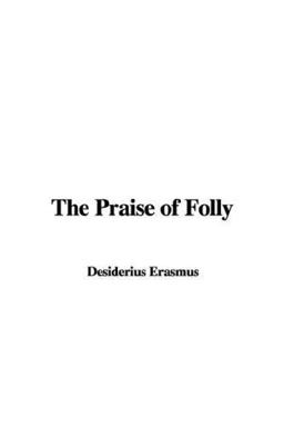 The Praise of Folly