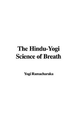 The Hindu-Yogi Science of Breath