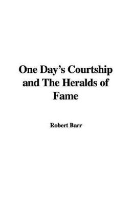 One Day's Courtship and the Heralds of Fame