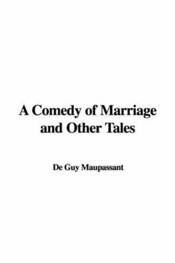 A Comedy of Marriage and Other Tales