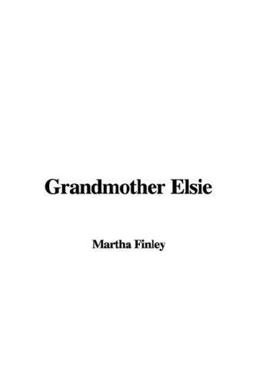 Grandmother Elsie Grandmother Elsie