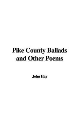 Pike County Ballads and Other Poems