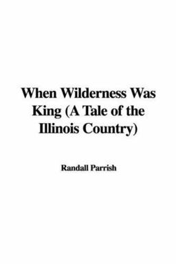 When Wilderness Was King