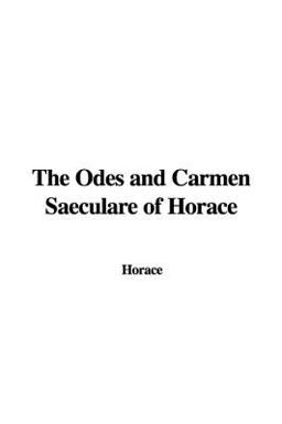The Odes and Carmen Saeculare of Horace