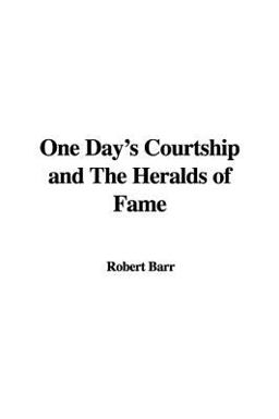 One Day's Courtship and the Heralds of Fame